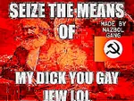 deep_fried dick gay impact_font jew karl_marx lgbt marxism means_of_production meta:lowres national_bolshevism nazbol_gang x_gang // 480x360 // 152KB