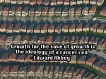 cancer capitalism edward_abbey growth meta:lowres quote suburbia // 500x373 // 127KB