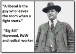 bill_haywood fight iww liberalism meta:lowres quote syndicalism union // 400x286 // 21KB