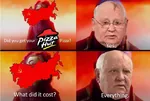 mikhail_gorbachev perestroika pizza pizza_hut revisionism soviet_union thanos traitor what_did_it_cost // 1536x1032 // 119KB