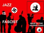 adorno_gang cultural_marxism fascism frankfurt_school jazz music nazi swastika theodor_adorno x_gang // 1152x864 // 14KB