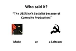 commodity eceleb left_communism muke site:youtube soviet_union who_said_it // 704x472 // 32KB