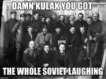 bolshevik impact_font joseph_stalin kulak russia russian_sfsr soviet_union vladimir_lenin you_got_the_whole_squad_laughing // 671x500 // 61KB