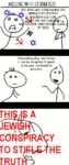 antisemitism comic conspiracy fascism jew ms_paint nazi racism site:pol stick_figure stormfront // 250x600 // 24KB