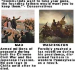 capitalism china chinese_civil_war comparison conservatism george_washington gun gun_control mao_zedong maoism peasant taxation united_states weapon // 596x553 // 487KB