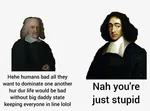 baruch_spinoza human_nature philosophy spinoza state stupid thomas_hobbes // 750x554 // 49KB