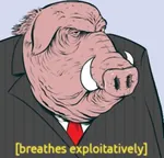 bourgeoisie breathing capitalism exploitation meta:lowres pig porky // 255x245 // 16KB