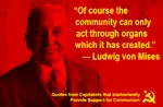 anarcho_capitalism austrian_school capitalism community hammer_and_sickle ludwig_von_mises qfctipsfc quote // 513x336 // 141KB