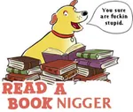 book dog nigger reaction_image read_a_fucking_book // 566x480 // 279KB