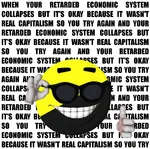 anarcho_capitalism capitalism collapse crisis glasses picardia retard when // 1195x1184 // 622KB