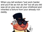 bourgeoisie capitalism exploitation glasses hard_work hat inheritance picardia porky proletariat when worker // 575x429 // 184KB